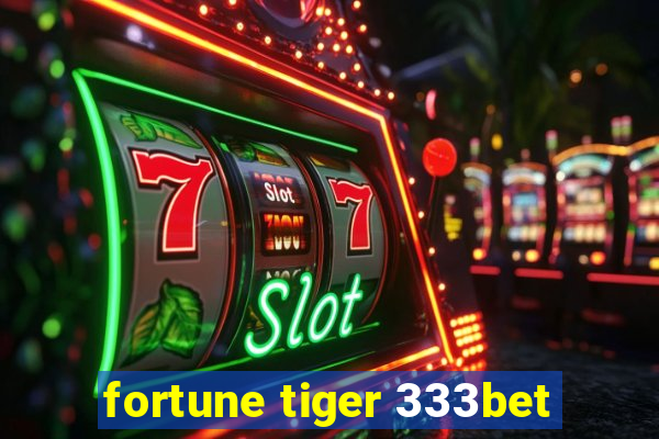 fortune tiger 333bet